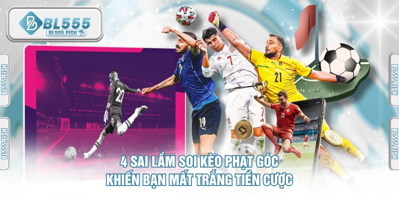4 sai lầm khi soi kèo