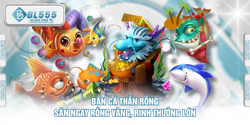 bắn cá thần rồng