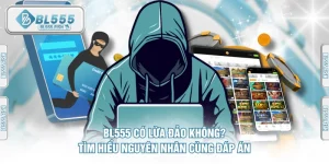 Hãy cùng tìm hiểu nguyên nhân về nhà cái BL555