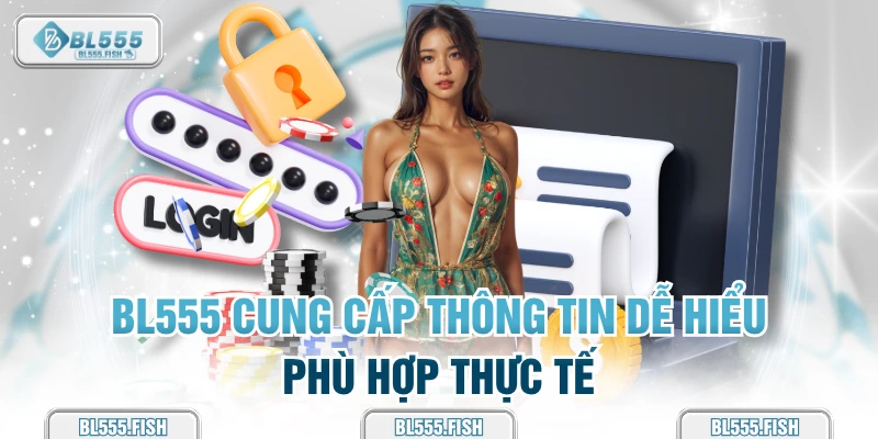 BL555 cung cấp thông tin dễ hiểu 