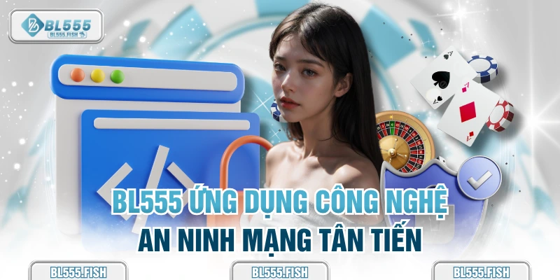 BL555 ứng dụng công nghệ mới