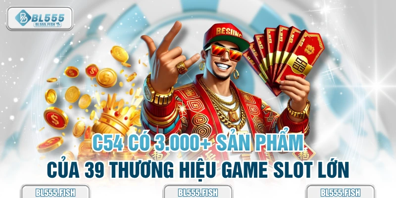 c54 sản phẩm của 39 thương hiệu game slot lớn