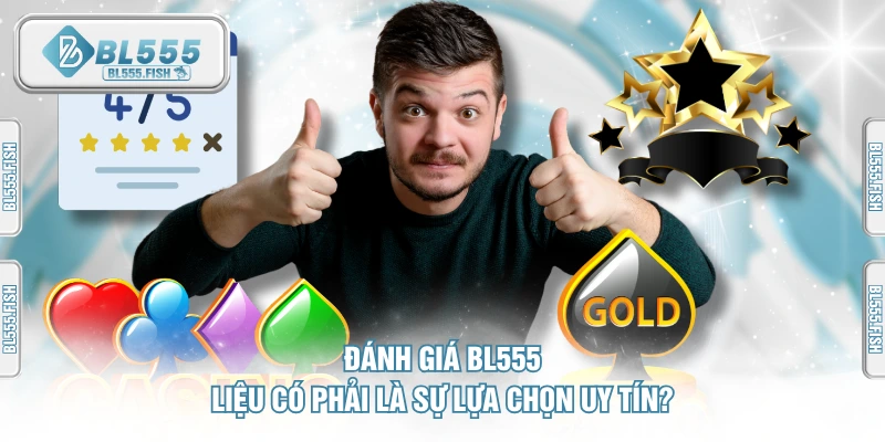 BL555 liệu có phải là sự lựa chọn uy tính