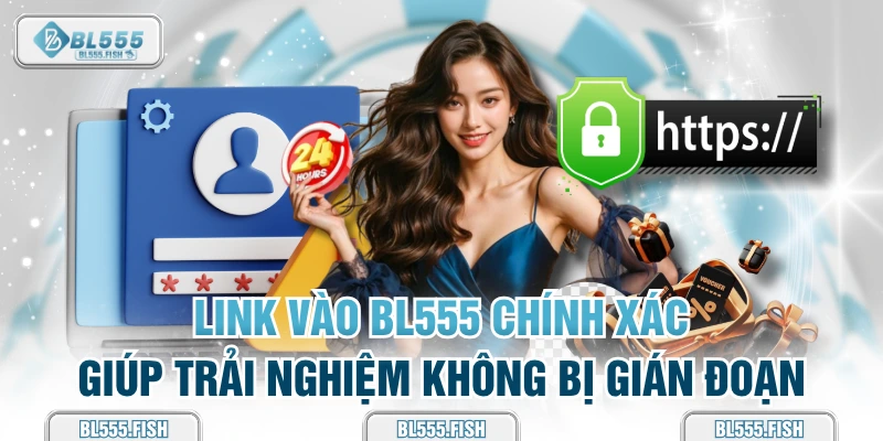 link vào bl555 chính xác nhất