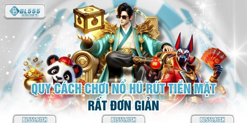 quy cách chơi nổ hũ đơn giản 