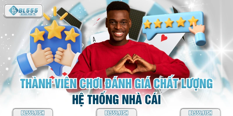 thành viên chơi đánh giá chất lượng BL555