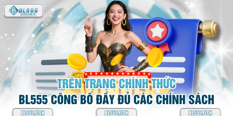 bl555 công bố toàn bộ các chính sách 